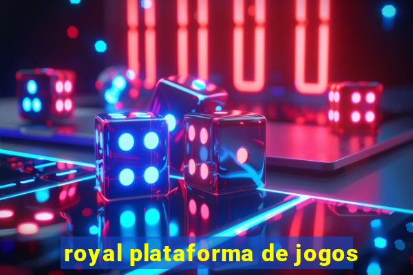 royal plataforma de jogos